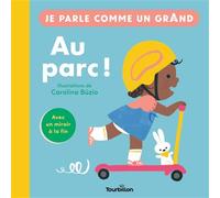 Au parc ! - Je parle comme un grand - Carolina Buzio - Tourbillon - cartonné - Document jeunesse