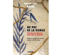 Au pas de la Vierge: Histoire des martyrs chrétiens de Tsuwano