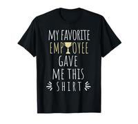 Au Patron de l'employé, Mon employé préféré m'a donné ceci T-Shirt