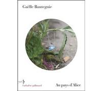 Au pays d'Alice Gaëlle Bantegnie (Auteur)