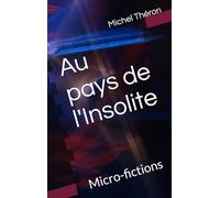 Au pays de l'Insolite: Micro-fictions