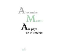 Au pays de Numérix - Alexandre Moatti - Puf - broché - Essai
