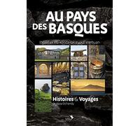 Au Pays Des Basques - Histoires & Voyages - Ibilaldiak Eta Kondairak Euskal Eremuan