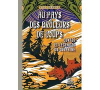 Au pays des brûleurs de loups: Contes et légendes du Dauphiné