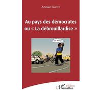Au pays des démocrates ou "La débrouillardise" Ou La débrouillardise - Ahmad Taboye - L'harmattan - broché - Théâtre