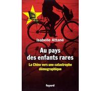 Au pays des enfants rares - Prix du livre de l'économie: La Chine vers une catastrophe démographique