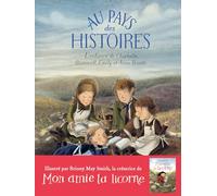 Au pays des histoires: L'enfance de Charlotte, Branwell, Emily et Anne Brontë