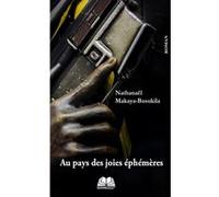 Au pays des joies éphémères Nathanaël Makaya Busukila (Auteur)