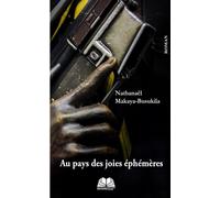 Au pays des joies éphémères - Nathanaël Makaya Busukila - Renaissance Africaine - broché - Roman