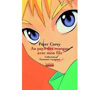 Au pays des mangas avec mon fils Peter Carey (Auteur), Béatrice Vierne (Traduction)