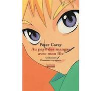 Au pays des mangas avec mon fils Béatrice Vierne (Traduction), Peter Carey (Auteur)