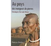 Au pays des mangeurs de pierres: Chroniques d'un autre Kenya