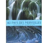 Au pays des merveilles : Les plus beaux sites naturels de France