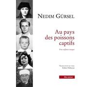 Au Pays Des Poissons Captifs - Une Enfance Turque