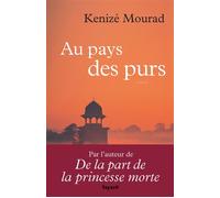 Au pays des purs - Kenizé Mourad - Fayard - broché - Roman