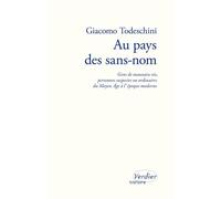 Au Pays Des Sans-Nom - Gens De Mauvaise Vie, Personnes Suspectes Ou Ordinaires Du Moyen Age À L'époque Moderne