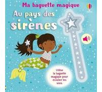 Au pays des sirènes - Ma baguette magique - Dès 3 ans Sam Taplin (Auteur), Joanne Partis (Illustration), Jenny Addison (Conception couverture ou illustration), Eleonore Souchon (Traduction)