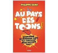 Au Pays Des Toons ! - L'enquête Rigoureusement Farfelue Et Parfaitement Subjective