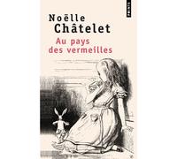 Au pays des vermeilles - Noëlle Châtelet - Points - Poche - Roman