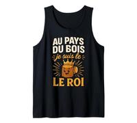 Au Pays du Bois Je suis Le Roi Humour Débardeur