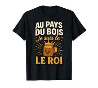 Au Pays du Bois Je suis Le Roi Humour T-Shirt