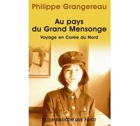 Au pays du grand mensonge : Voyage en Corée du Nord