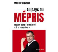 Au pays du mépris – Voyage dans l'arrogance « à la française » – Éditions Robert Laffont