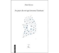 Au pays du roi qui inventa l'écriture KEWES Alain (Auteur)
