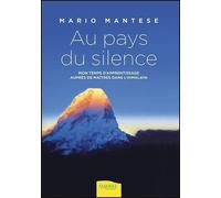 Au Pays Du Silence - Mon Temps D'apprentissage Auprès De Maîtres Dans L'himalaya