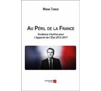 Au Péril De La France - Guidance Intuitive Pour L'appareil De L'etat 2012-2017