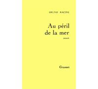 Au péril de la mer - Bruno Racine - Grasset - broché - Livre