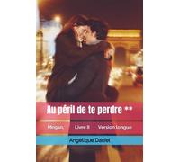Au péril de te perdre: Megan, Livre II version longue