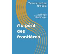 Au péril des frontières: un parcours migratoire entre survie et espoir