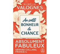 Au petit bonheur la chance - Aurélie Valognes - Lgf - Poche - Roman