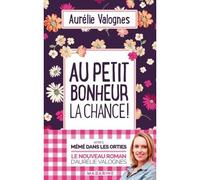 Au petit bonheur la chance - Aurélie Valognes - Mazarine - broché - Roman