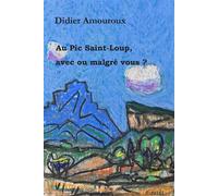 Au Pic Saint-Loup, avec ou malgré vous ? - Didier Amouroux - 5 Sens Editions - broché - Roman