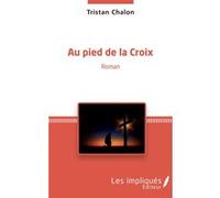 Au pied de la Croix Tristan Chalon (Auteur)