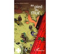 Jean-Pierre Perrin-Martin – Au pied du mur – Roman – Broché