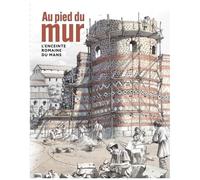 Au Pied Du Mur, L'enceinte Romaine Du Mans