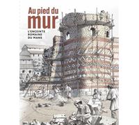 Au pied du mur, l'enceinte romaine du Mans. - Musee jean-claude. - Snoeck Publishers - broché - Essai