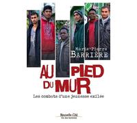Au Pied Du Mur - Les Combats D'une Jeunesse Exilée