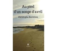 Au pied d'un songe d'avril - Christophe Kervéven - Le Lys Bleu - broché - Poésie