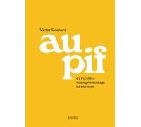 Au pif: 45 recettes sans grammage ni mesure