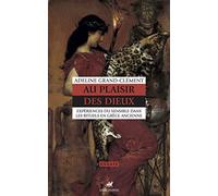 Au Plaisir Des Dieux - Expériences Du Sensible Dans Les Rituels En Grèce Ancienne