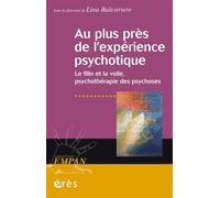 Au plus près de l'expérience psychotique La voile et le filin, psychotherapie des psychoses - Lina Balestriere - Eres - broché - Essai