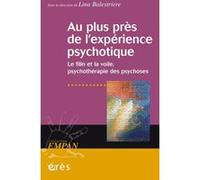 Au plus près de l'expérience psychotique: LA VOILE ET LE FILIN, PSYCHOTHERAPIE DES PSYCHOSES