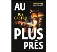 Joy Castro – Au plus près – Roman – Traduction Thomas Bauduret – Broché (Gallimard)