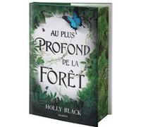 Au plus profond de la forêt Holly Black (Auteur), Leslie Damant-Jeandel (Traduction)