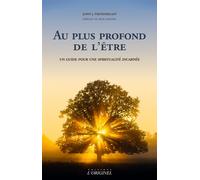 Au plus profond de l'être Un guide pour une spiritualité incarnée - John Pendergast - L'originel - broché - Guide