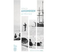 Au pôle Sud Roald Amundsen (Auteur), Cédric Gras (Préface), Charles Rabot (Traduction)